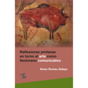REFLEXIONES PROFANAS EN TORNO AL ARTE COMO FENÓMENO COMUNICATIVO