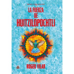 LA FUERZA DE HUITZILOPOCHTLI 9786079873929