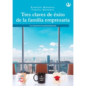TRES CLAVES DE ÉXITO DE LA FAMILIA EMPRESARIA