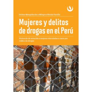 MUJERES Y DELITOS DE DROGAS EN EL PERÚ