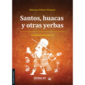 SANTOS, HUACAS Y OTRAS YERBAS
