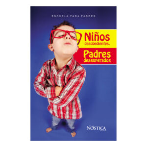 NIÑOS DESOBEDIENTES, PADRES DESESPERADOS 9786124129254