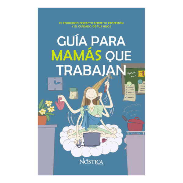 GUÍA PARA MAMÁS QUE TRABAJAN 9786124129537