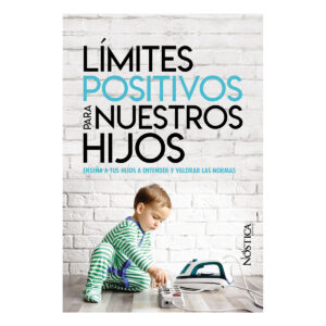 LÍMITES POSITIVOS PARA NUESTROS HIJOS 9786124360435