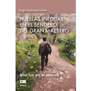 HUELLAS INÉDITAS EN EL SENDERO DEL GRAN MAESTRO