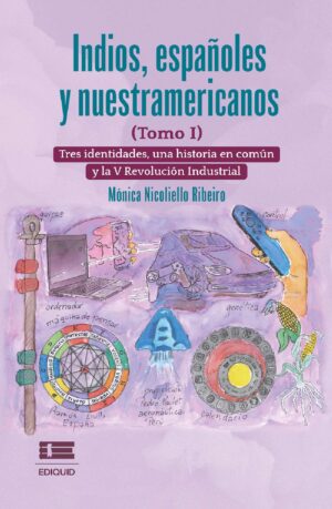 INDIOS, ESPAÑOLES Y NUESTRAMERICANOS (TOMO I)