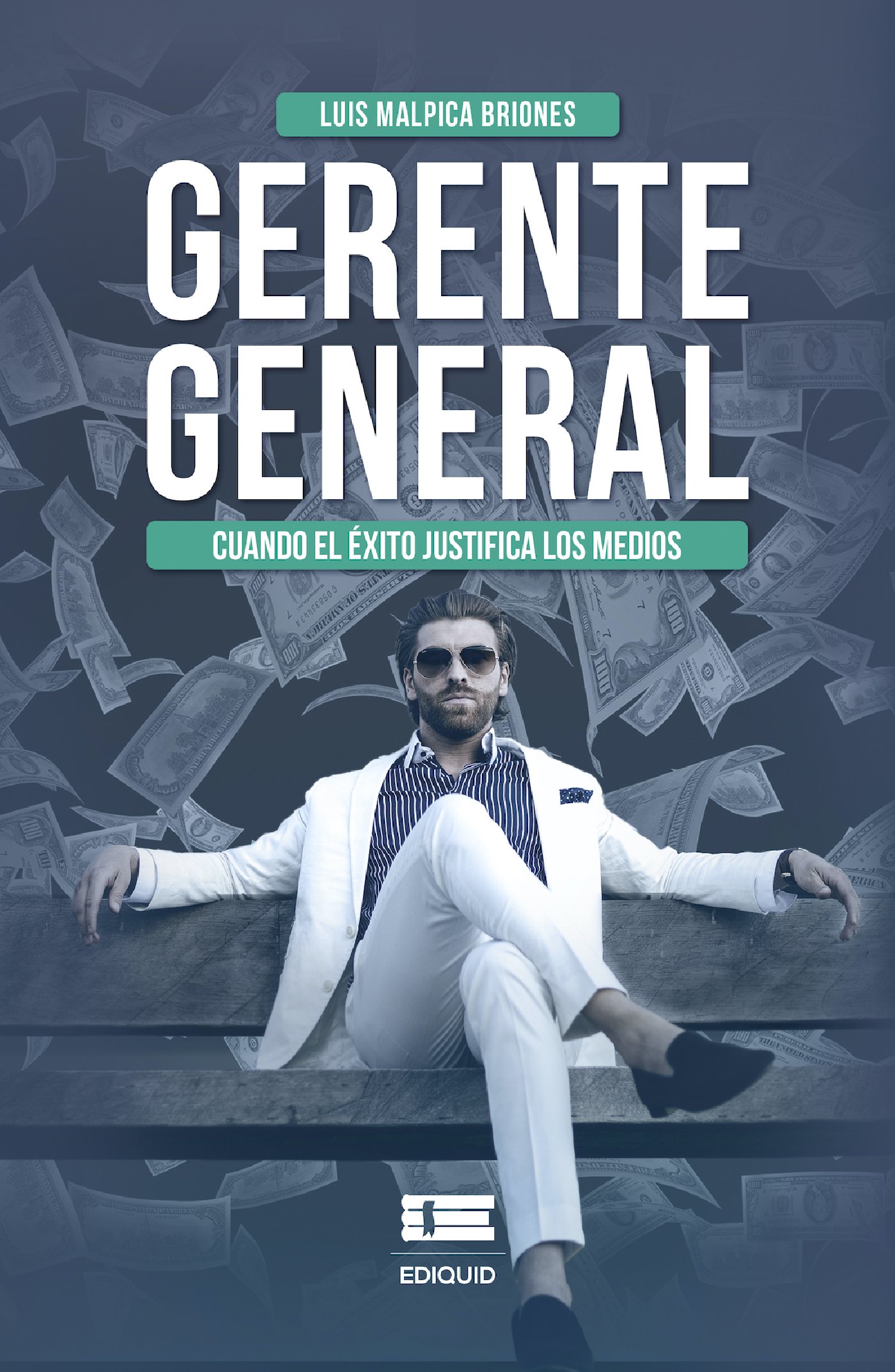 GERENTE GENERAL CUANDO EL ÉXITO JUSTIFICA LOS MEDIOS