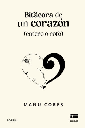 BITÁCORA DE UN CORAZÓN (ENTERO O ROTO)
