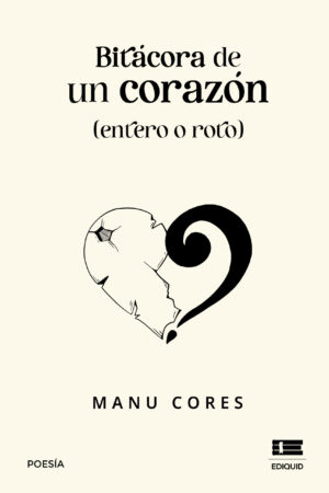BITÁCORA DE UN CORAZÓN (ENTERO O ROTO)