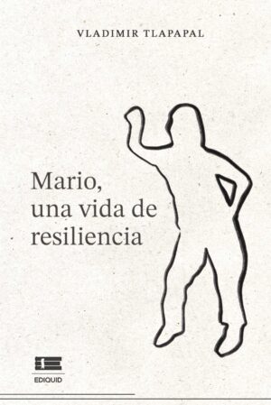 MARIO, UNA VIDA DE RESILIENCIA