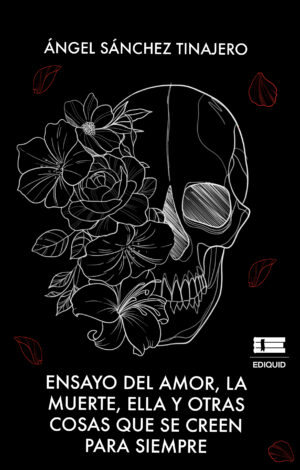 ENSAYO DEL AMOR, LA MUERTE, ELLA Y OTRAS COSAS QUE SE CREEN PARA SIEMPRE