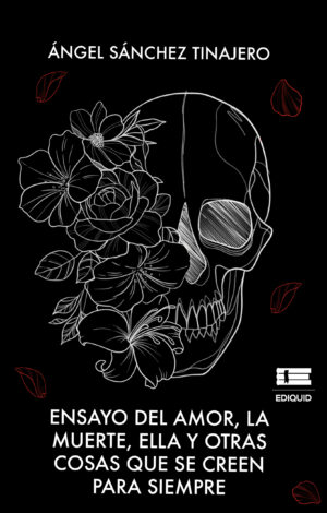ENSAYO DEL AMOR, LA MUERTE, ELLA Y OTRAS COSAS QUE SE CREEN PARA SIEMPRE