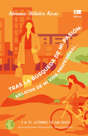 TRAS LA BÚSQUEDA DE MI PASIÓN: RELATOS DE MI VIDA PROFESIONAL... Y A TI, ¿CÓMO TE HA I