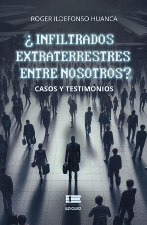 ¿INFILTRADOS EXTRATERRESTRES ENTRE NOSOTROS?