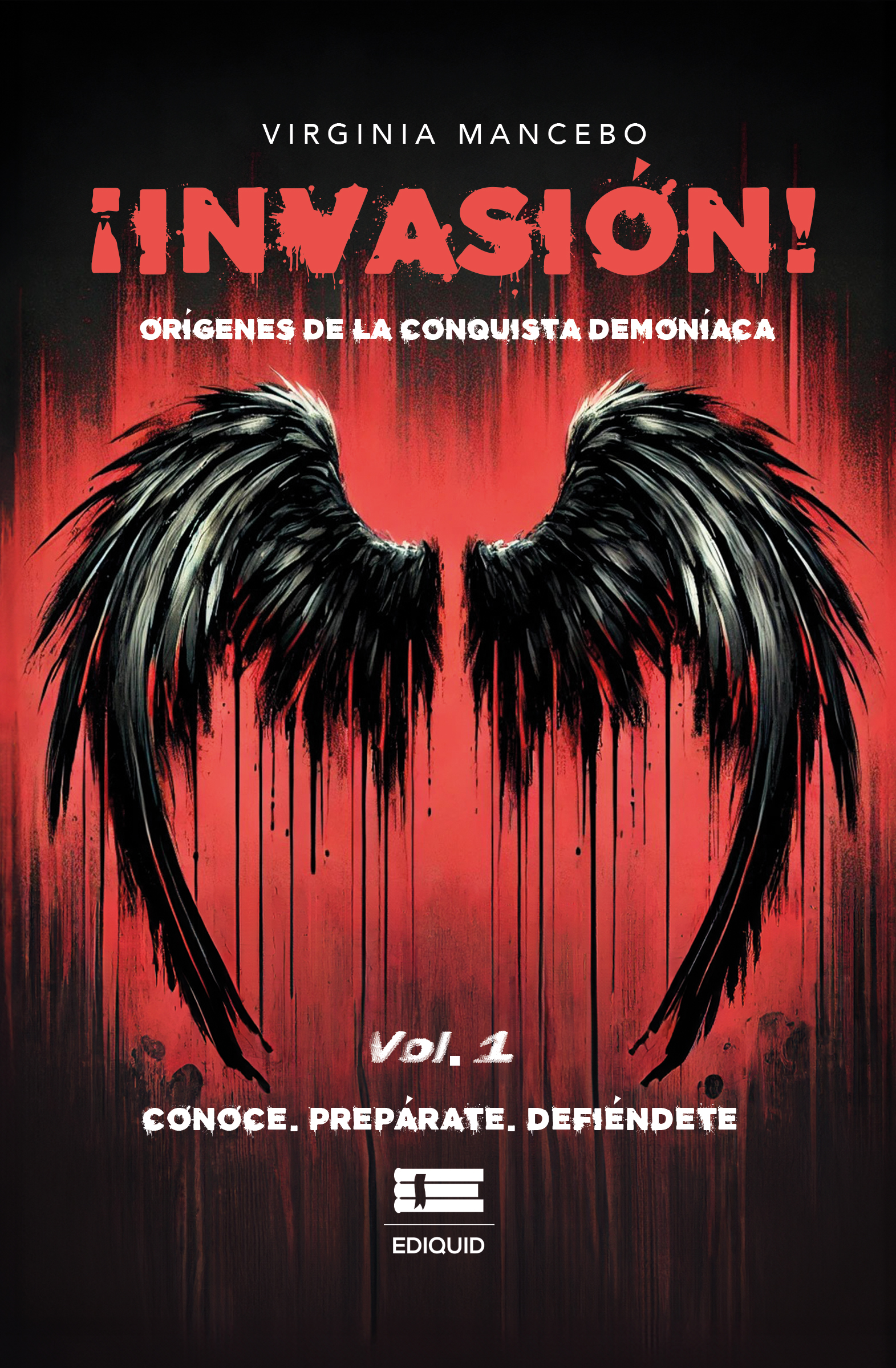 ¿INVASIÓN! ORÍGENES DE LA CONQUISTA DEMONÍACA. VOL. 1 CONOCE. PREPÁRATE. DEFIÉNDETE.