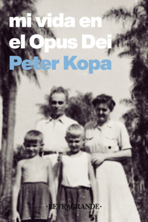 MI VIDA EN EL OPUS DEI