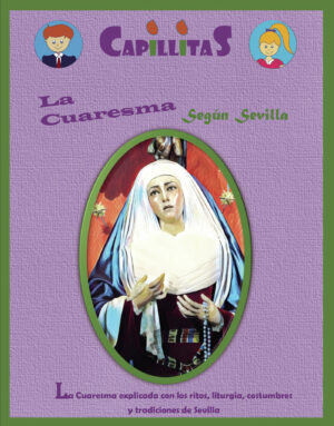 CAPILLITAS, LA CUARESMA SEGÚN SEVILLA 9788409566143