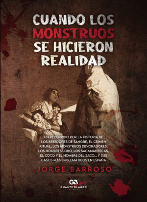 CUANDO LOS MONSTRUOS SE HICIERON REALIDAD