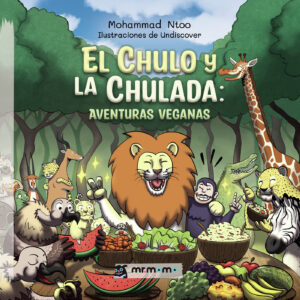 EL CHULO Y LA CHULADA: AVENTURAS VEGANAS 9788410156241