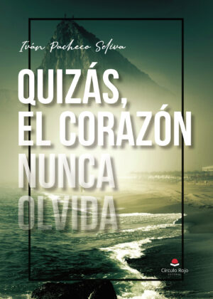 QUIZÁS, EL CORAZÓN NUNCA OLVIDA