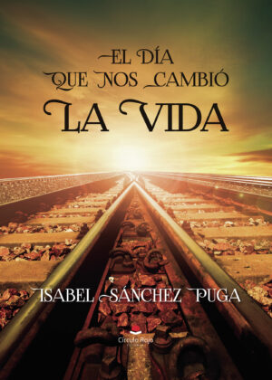 EL DÍA QUE NOS CAMBIÓ LA VIDA