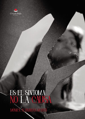 ES EL SÍNTOMA NO LA CAUSA 9788410611580
