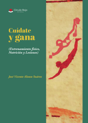 CUÍDATE Y GANA (ENTRENAMIENTO FÍSICO, NUTRICIÓN Y LESIONES) 9788410611894