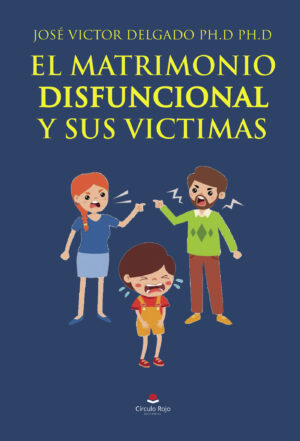 EL MATRIMONIO DISFUNCIONAL Y SUS VICTIMAS 9788410614000