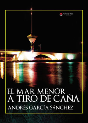 EL MAR MENOR A TIRO DE CAÑA