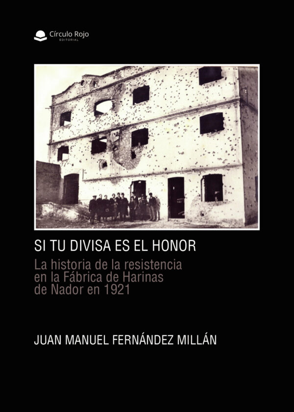 SI TU DIVISA ES EL HONOR. LA HISTORIA DE LA RESISTENCIA EN LA FÁBRICA DE HARINAS DE NADOR 978841061