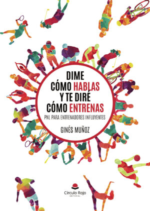 DIME CÓMO HABLAS Y TE DIRÉ CÓMO ENTRENAS. PNL PARA ENTRENADORES INFLUYENTES