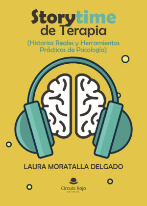 STORYTIME DE TERAPIA (HISTORIAS REALES Y HERRAMIENTAS PRÁCTICAS DE PSICOLOGÍA)
