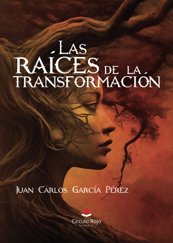 LAS RAÍCES DE LA TRANSFORMACIÓN 9788410733169