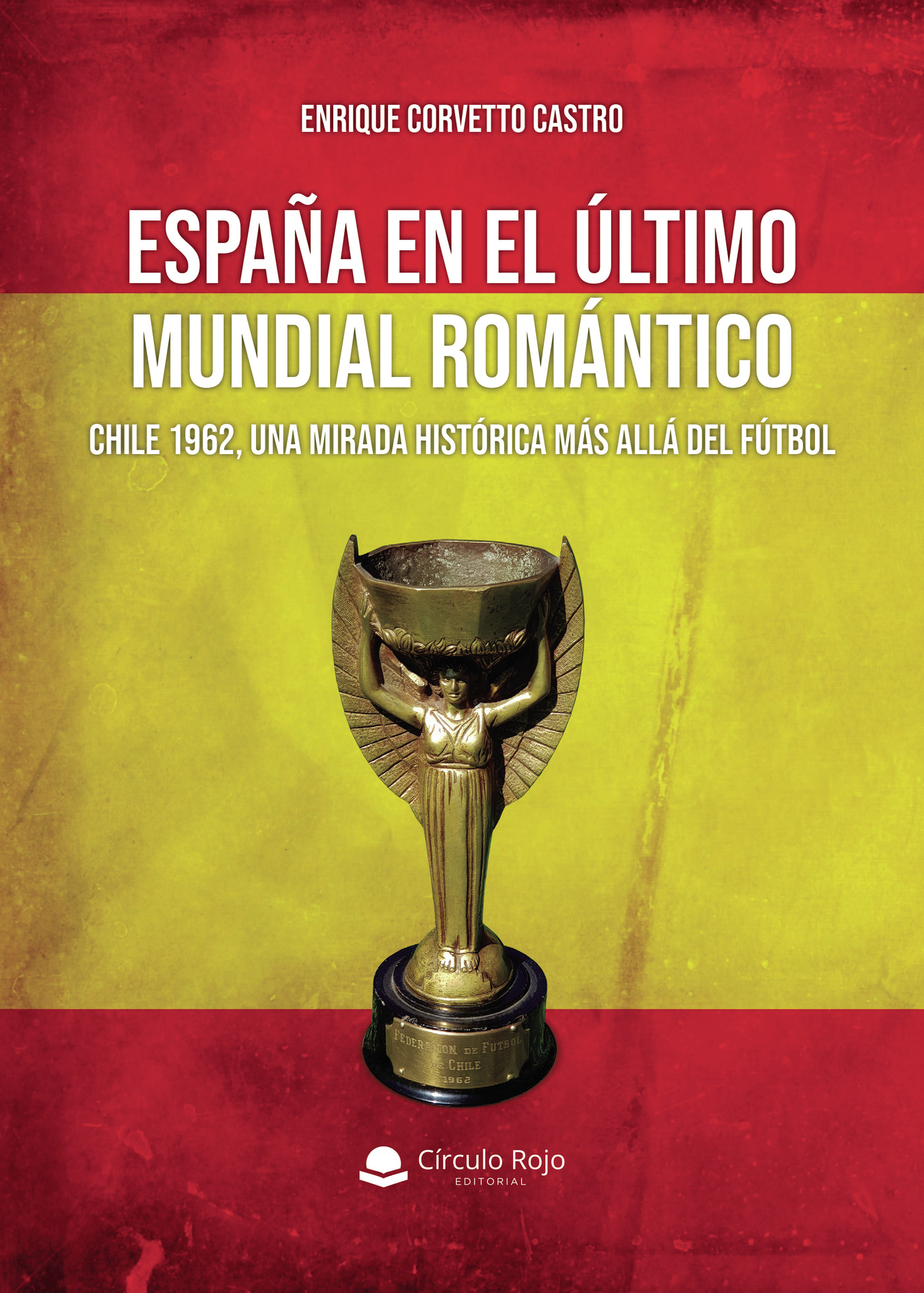 ESPAÑA EN EL ÚLTIMO MUNDIAL ROMÁNTICO: CHILE 1962, UNA MIRADA HISTÓRICA MÁS ALLÁ DEL
