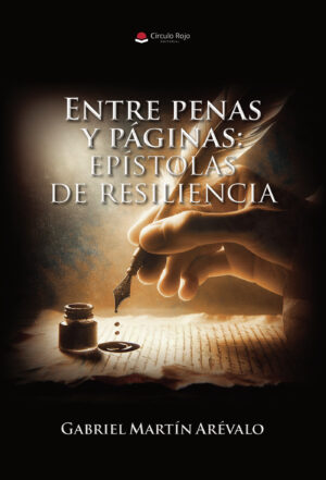 ENTRE PENAS Y PÁGINAS: EPÍSTOLAS DE RESILIENCIA 9788410735224