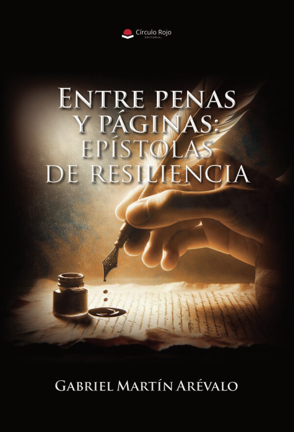 ENTRE PENAS Y PÁGINAS: EPÍSTOLAS DE RESILIENCIA 9788410735224