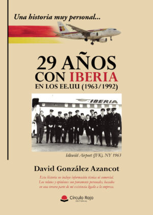 UNA HISTORIA MUY PERSONAL...29 AÑOS CON IBERIA EN LOS EE.UU 9788410820265