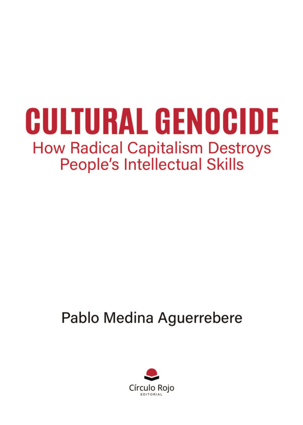 CULTURAL GENOCIDE: HOW RADICAL CAPITALISM DESTROYS PEOPLES INTELLECTUAL SKILLS 9788410820869