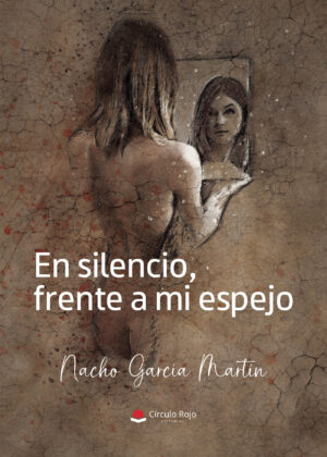 EN SILENCIO, FRENTE A MI ESPEJO
