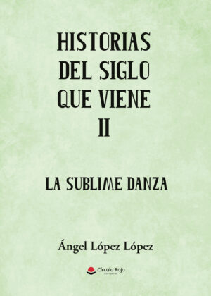 HISTORIAS DEL SIGLO QUE VIENE II 9788410823907