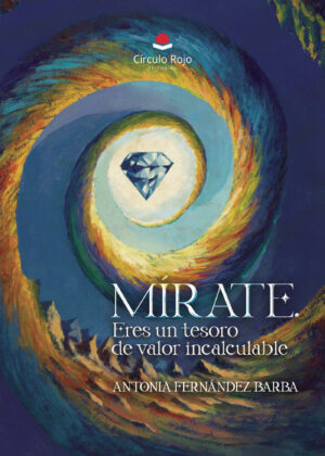 MÍRATE. ERES UN TESORO DE VALOR INCALCULABLE 9788410824928