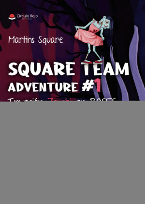 SQUARE TEAM: ADVENTURE # 1.INVASIÓN ZOMBI EN ROSES 9788410825925