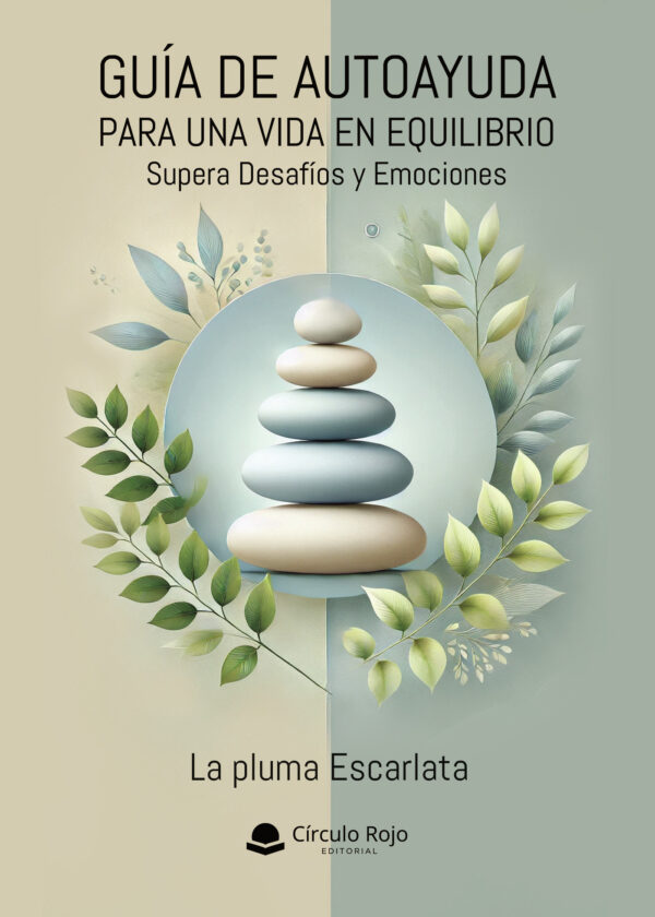 GUÍA DE AUTOAYUDA PARA UNA VIDA EN EQUILIBRIO: SUPERA DESAFÍOS Y EMOCIONES 9788410826748