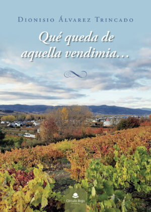 QUÉ QUEDA DE AQUELLA VENDIMIA... 9788411043946