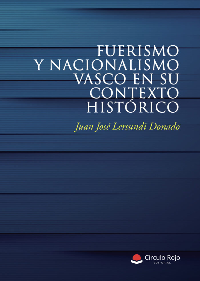 FUERISMO Y NACIONALISMO VASCO EN SU CONTEXTO HISTÓRICO