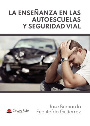 LA ENSEÑANZA EN LAS AUTOESCUELAS Y SEGURIDAD VIAL 9788411046947