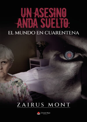 UN ASESINO ANDA SUELTO: EL MUNDO EN CUARENTENA