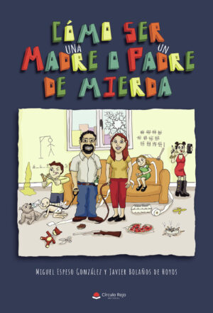 CÓMO SER UNA MADRE O UN PADRE DE MIERDA 9788411111591