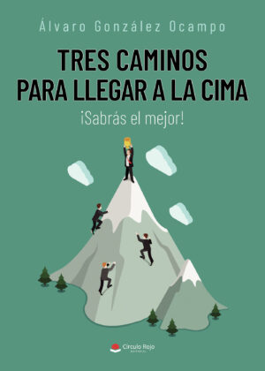 TRES CAMINOS PARA LLEGAR A LA CIMA