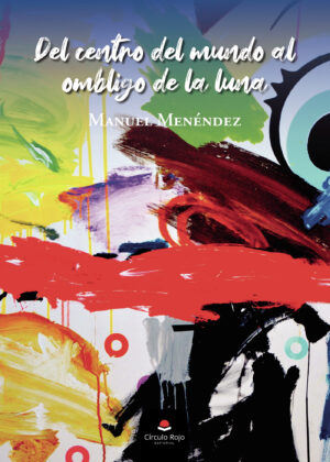 DEL CENTRO DEL MUNDO AL OMBLIGO DE LA LUNA 9788411114363
